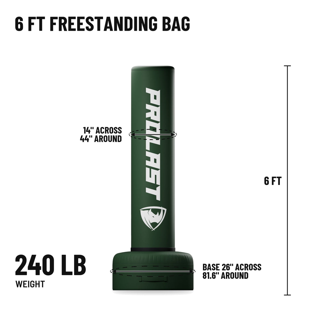 6 ft freestanding bag: 6 ft tall, bag 14 in across and 44 in around, base 26 in across and 81.6 in around, 240 lb