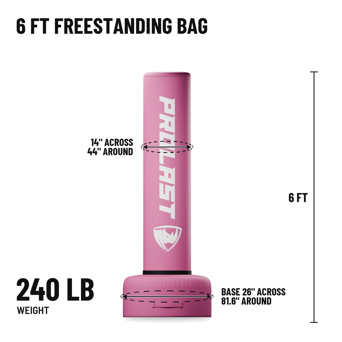 6 ft freestanding bag: 6 ft tall, bag 14 in across and 44 in around, base 26 in across and 81.6 in around, 240 lb