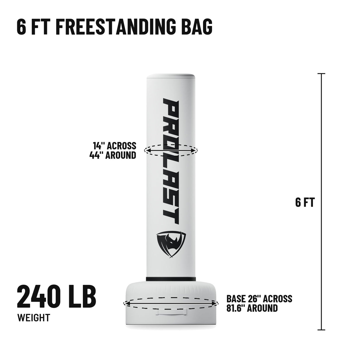 6 ft freestanding bag: 6 ft tall, bag 14 in across and 44 in around, base 26 in across and 81.6 in around, 240 lb
