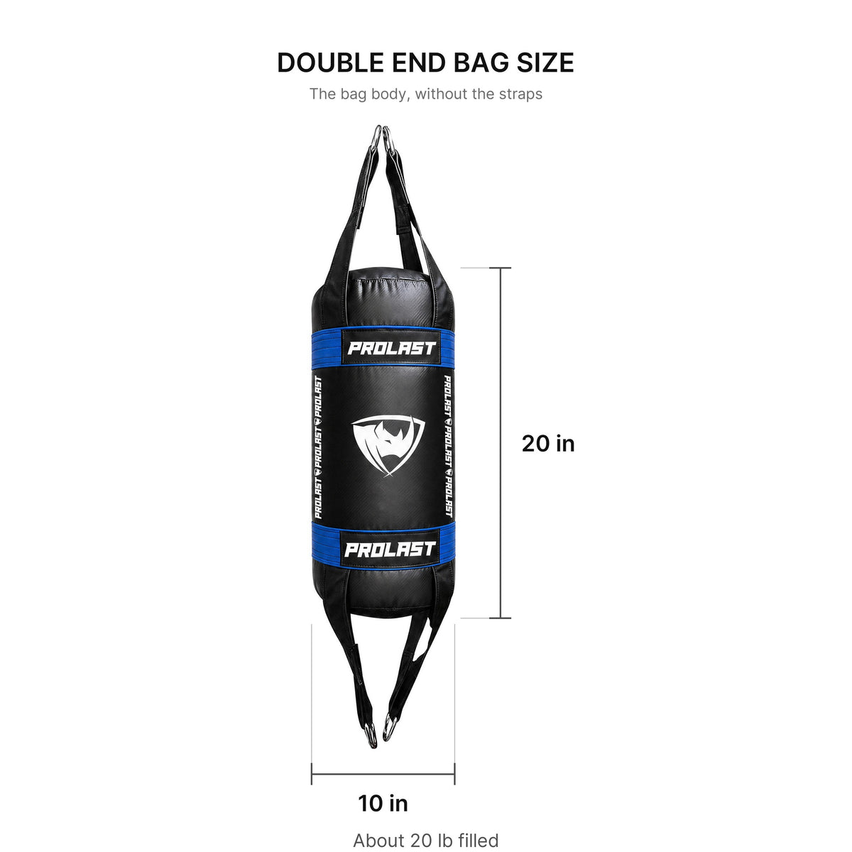 PROLAST small double end bag size: 20 in tall, 10 in across, about 20 lb filled