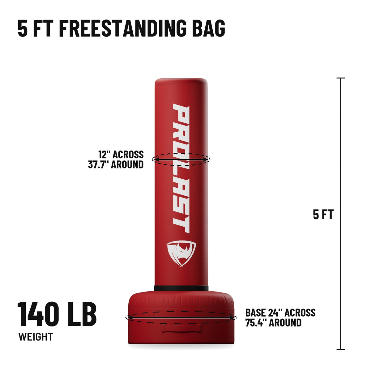 5 ft freestanding bag: 5 ft tall, bag 12 in across and 37.7 in around, base 24 in across and 75.4 in around, 140 lb