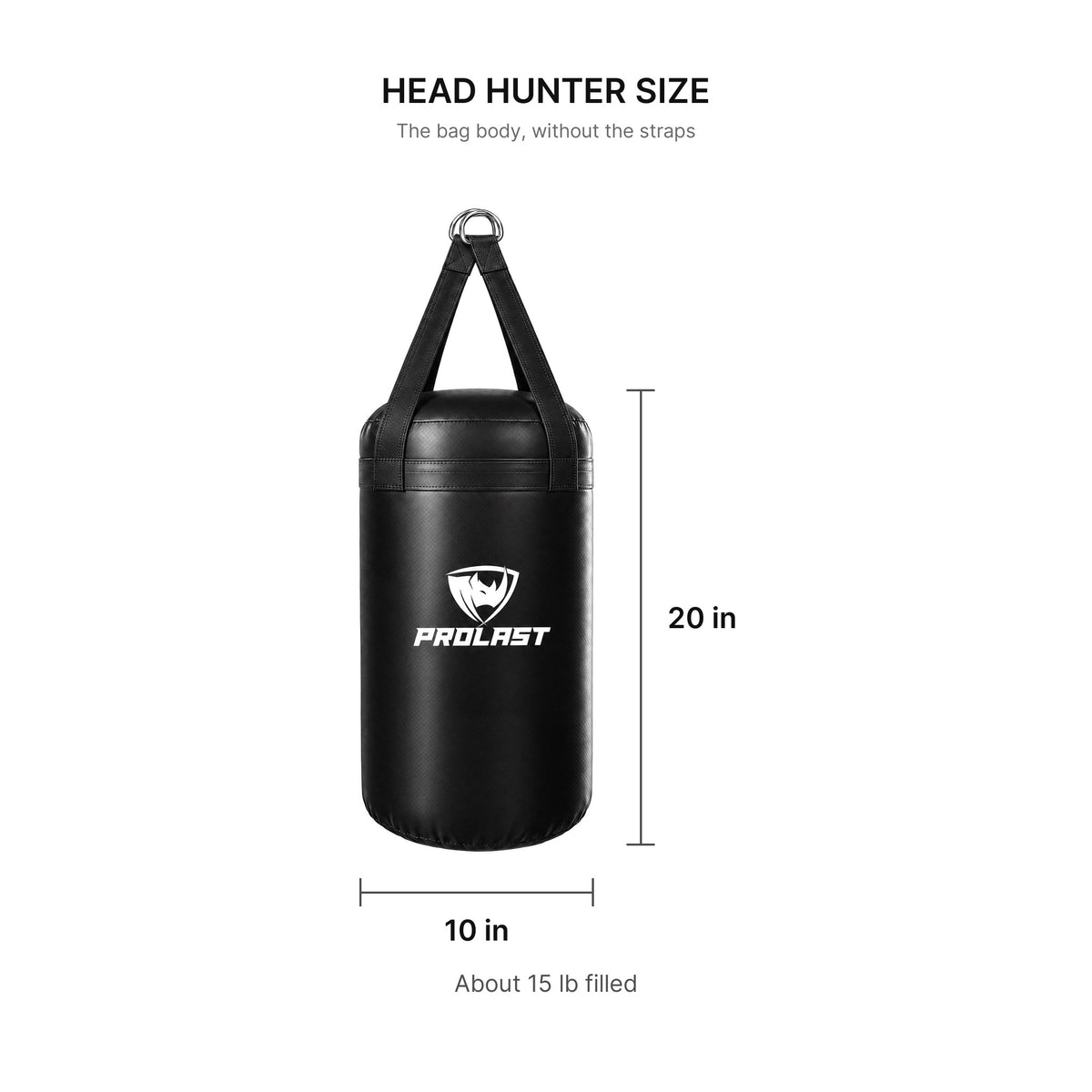 PROLAST Head Hunter size: 20 in tall, 10 in across, about 15 lb filled