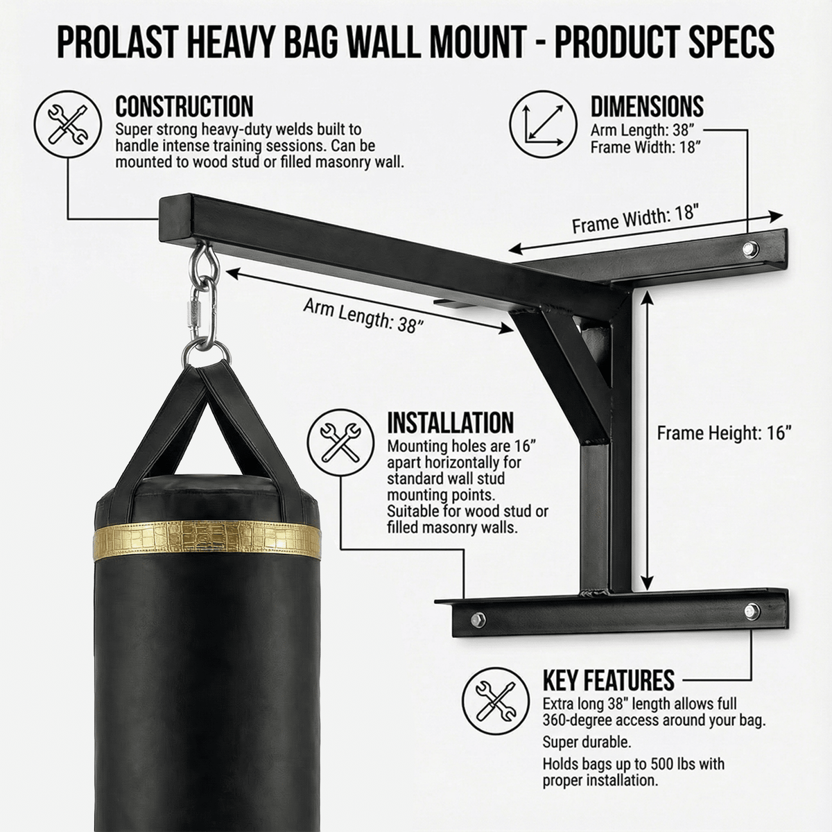 PROLAST heavy bag wall mount specs: 38 in arm, 18 in frame width, 16 in frame height, holes 16 in apart, holds up to 500 lb