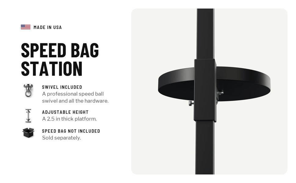 Speed bag station: a professional speed ball swivel and all the hardware included; an adjustable height, 2.5 in thick platform; speed bag not included, sold separately